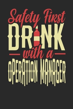 Safety First Drink With A Operation Manager: Operation Manager Notebook | Operation Manager Journal | 110 DOT GRID Paper Pages | 6 x 9 | Handlettering | Logbook