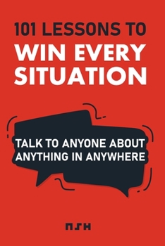 Paperback 101 Lessons to Win Every Situation: Talk to Anyone About Anything in Anywhere Book