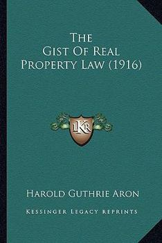 The Gist of Real Property Law (Classic Reprint)