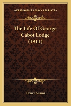 The Life of George Cabot Lodge