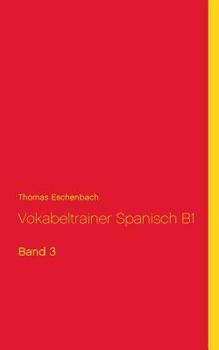 Paperback Vokabeltrainer Spanisch B1: Band 3 [German] Book