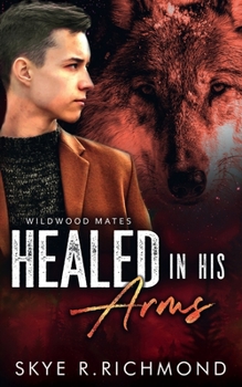 Healed In His Arms - Book #4 of the Wildwood Mates