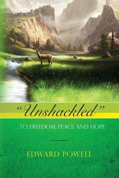 Paperback "Unshackled": ... To Freedom, Peace and Hope Book