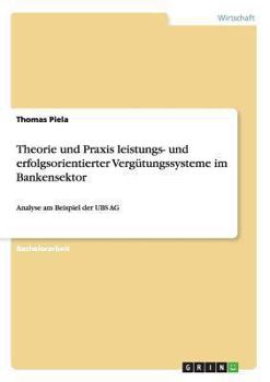 Paperback Theorie und Praxis leistungs- und erfolgsorientierter Vergütungssysteme im Bankensektor: Analyse am Beispiel der UBS AG [German] Book