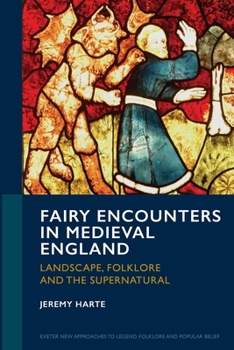 Paperback Fairy Encounters in Medieval England: Landscape, Folklore and the Supernatural Book