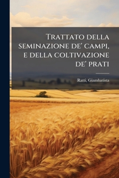 Paperback Trattato della seminazione de' campi, e della coltivazione de' prati [Italian] Book