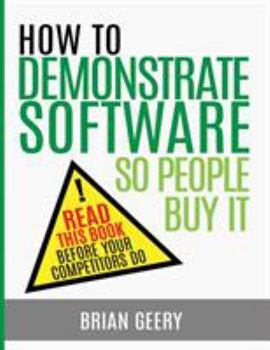 Paperback How to Demonstrate Software So People Buy It Book