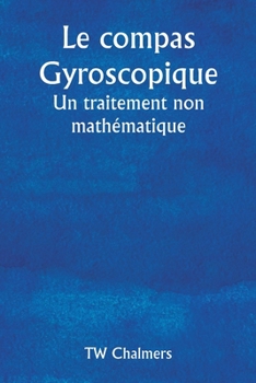 Paperback Le compas gyroscopique Un traitement non mathématique [French] Book
