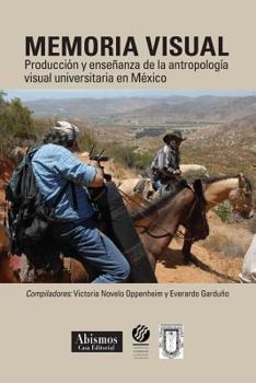 Paperback Memoria visual: : Producción y enseñanza de la antropología visual universitaria en México [Spanish] Book