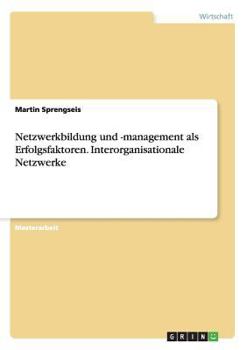 Paperback Netzwerkbildung und -management als Erfolgsfaktoren. Interorganisationale Netzwerke [German] Book