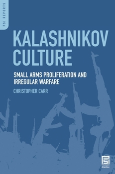 Hardcover Kalashnikov Culture: Small Arms Proliferation and Irregular Warfare Book