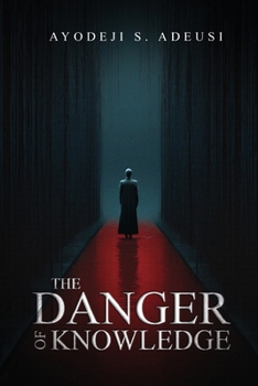 The Danger of Knowledge