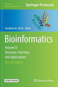 Bioinformatics: Volume II: Structure, Function, and Applications - Book #1526 of the Methods in Molecular Biology