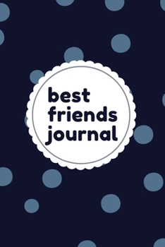 Paperback Best Friends Journal: Best Friends Forever Keepsake Journal with Prompts for Best Friends Book