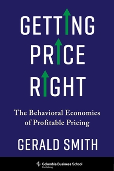 Hardcover Getting Price Right: The Behavioral Economics of Profitable Pricing Book