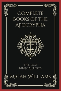 Paperback Complete Books of the Apocrypha: The Lost Biblical Texts (Grapevine Press) Book