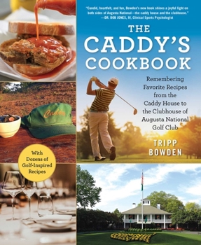 Hardcover The Caddy's Cookbook: Remembering Favorite Recipes from the Caddy House to the Clubhouse of Augusta National Golf Club Book