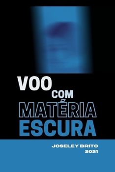 Paperback Voo Com Matéria Escura: Interação dos Mundos [Portuguese] Book