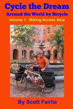 Paperback Cycle the Dream: Around the World by Bicycle: Biking across Asia Book