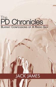 Paperback The PD Chronicles : Blatant Confessions of A Radio Guy Book