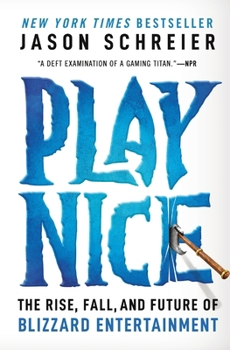 Paperback Play Nice: The Rise, Fall, and Future of Blizzard Entertainment Book
