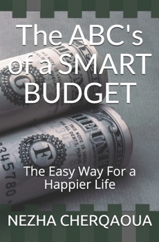 Paperback The ABC's of a SMART BUDGET: The Easy Way For a Happier Life Book