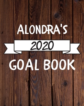 Paperback Alondra's 2020 Goal Book: 2020 New Year Planner Goal Journal Gift for Alondra / Notebook / Diary / Unique Greeting Card Alternative Book