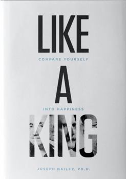 Paperback Like a King: Compare Yourself Into Happiness Book