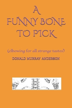 A FUNNY BONE TO PICK: (elbowing for all strange tastes) (Terrian Journals: Living As A Newcomer)