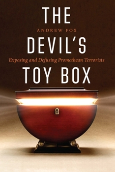Hardcover The Devil's Toy Box: Exposing and Defusing Promethean Terrorists Book