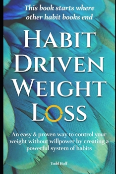 Paperback Habit Driven Weight Loss: Over 60 Surprisingly Simple Habits to Transform Your Body and Mind Book