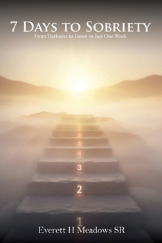 7 Days to Sobriety: From Darkness to Dawn in Just One Week