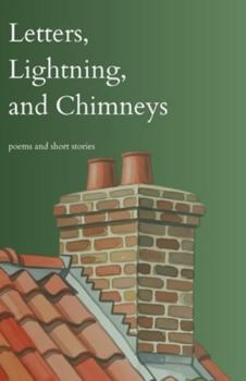 Paperback Letters, lightning, and chimneys: Healing, Love & Hope Book