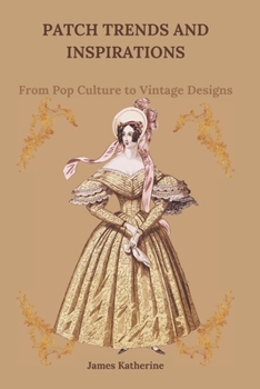 Paperback Patch Trends and Inspirations: From Pop Culture to Vintage Designs Book