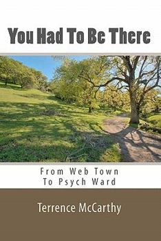 Paperback You Had To Be There: From Web Town To Psych Ward - A Memoir Book