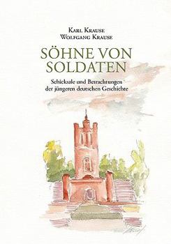 Paperback Söhne von Soldaten: Schicksale und Betrachtungen der jüngeren deutschen Geschichte [German] Book