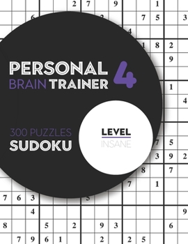 Paperback Personal Brain Trainer 4: 300 Puzzles Sudoku with Solutions - Level Insane Book