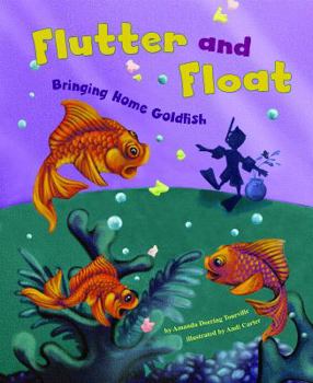 Hardcover Flutter and Float: Bringing Home Goldfish Book