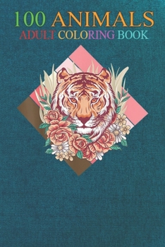 100 Animals: Big Cat Sakura Asia Jungle Cherry Blossom Animal Tiger An Adult Wild Animals Coloring Book with Lions, Elephants, Owls