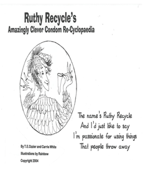 Paperback Ruthy Recycles' Amazingly Clever Condom Re-Cyclopaedia Book