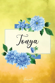 Paperback Tonya Journal: Blue Dahlia Flowers Personalized Name Journal/Notebook/Diary - Lined 6 x 9-inch size with 120 pages Book