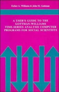 Paperback A User's Guide to the Gottman-Williams Time-Series Analysis Computer Programs for Social Scientists Book