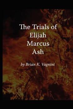 Paperback The Trials of Elijah Marcus Ash Book