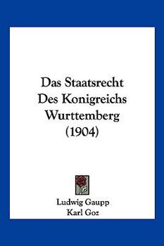 Paperback Das Staatsrecht Des Konigreichs Wurttemberg (1904) [German] Book