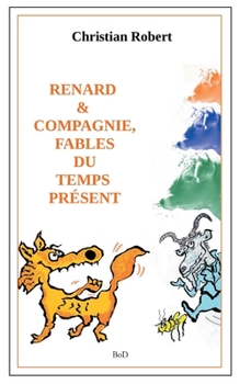 Paperback Renard et compagnie, Fables du temps présent: Édition augmentée et illustrée [French] Book