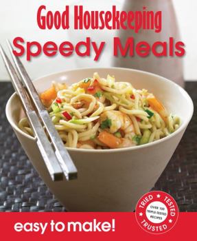Paperback Good Housekeeping Easy to Make! Speedy Meals: Over 100 Triple-Tested Recipes Book