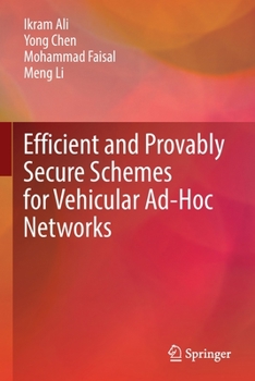 Paperback Efficient and Provably Secure Schemes for Vehicular Ad-Hoc Networks Book