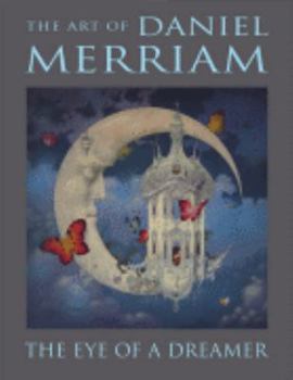The Eye of a Dreamer: The Art of Daniel Merriam