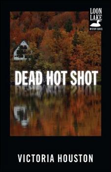 Dead Hot Shot - Book #9 of the A Loon Lake Mystery