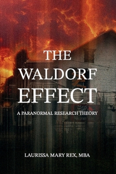 Paperback The Waldorf Effect: A Paranormal Research Theory Book